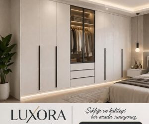 Yozgat Yatak Odası Dolabı Seçiminde Konfor ve Düzenin Yeni Tanımı: Luxora Mutfak Mobilya